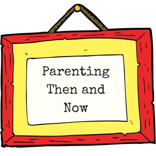 Parenting Then and Now Podcast