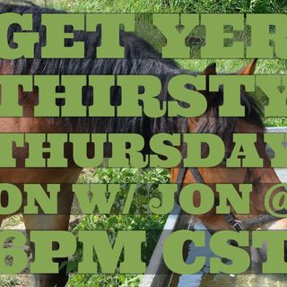 Thirsty Thursday w/ Jon