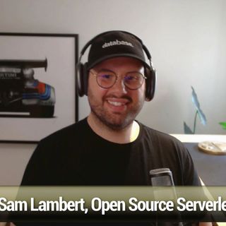 FLOSS Weekly 684: PlanetScale - Sam Lambert, Open Source Serverless Database