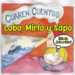 Lobo, Mirlo y Sapo
