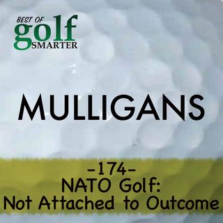 NATO Golf: Not Attached to Outcome! featuring Mel Sole | Golf Smarter Mulligans #174