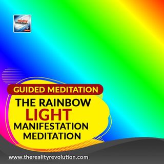 Guided Meditation The Rainbow Light Manifestation Meditation