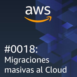 #0018 - Migraciones Masivas al Cloud