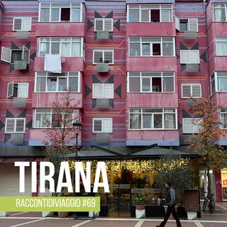#69 La coloratissima Tirana