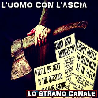 L'UOMO CON L'ASCIA DI NEW ORLEANS - Feat. Lorenzo Pieri (Lo Strano Canale Podcast)