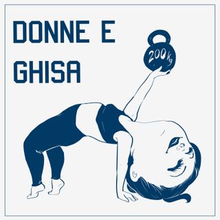 Donne & Ghisa - con Sara Tombari