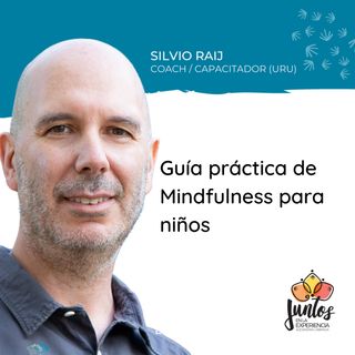 Ep. 080 - Guía práctica de Mindfulness para niños con Silvio Raij