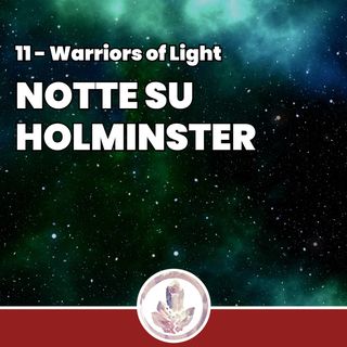 Notte su Holminster - Fragments: Warriors of Light 11