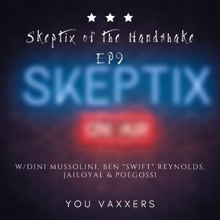 Skeptix EP9 - You Vaxxers