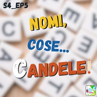 S4_Ep.5 - Nomi, cose... candele!