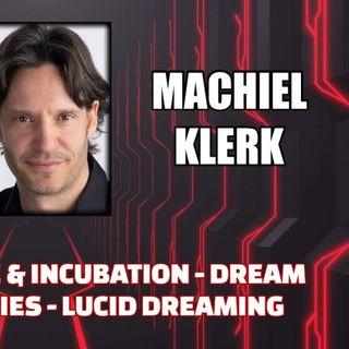 Dream Guidance & Incubation - Dream Realms & Entities - Lucid Dreaming w/ Machiel Klerk