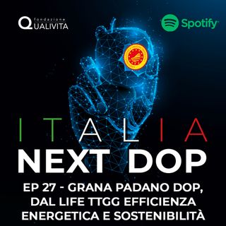 Ep 27 - Grana Padano DOP, dal progetto Life TTGG efficienza energetica e sostenibilità