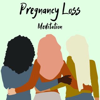 Pregnancy Loss Meditation