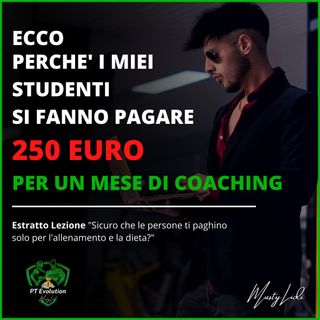 Come i miei studenti si fanno pagare 250€ per un mese di coaching. | PT Evolution - Musty Lidi