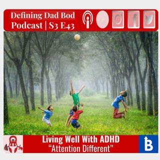 S3 E43 - Living Well With ADHD
