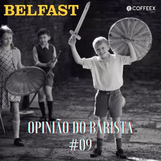 Belfast #Oscar2022 | Opinião do Barista #09