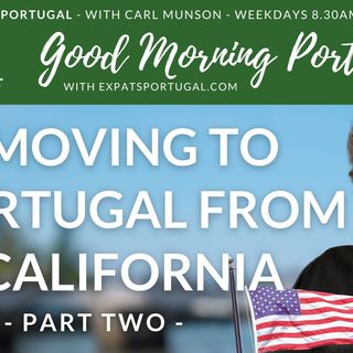 Moving to Portugal from California on The Good Morning Portugal! Show - PART TWO!