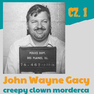 66. Morderczy klaun: John Wayne Gacy [1] Od dzieciństwa do pierwszego morderstwa