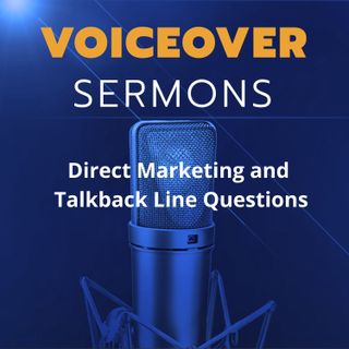 Voiceover Direct Marketing and Talkback Line Questions
