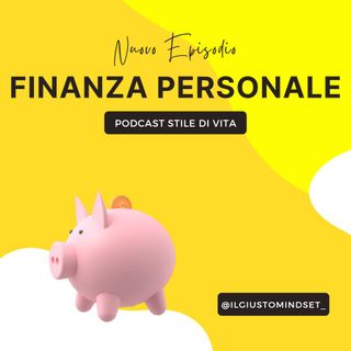 Podcast Stile di Vita: "Finanza Personale"