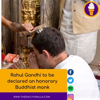 Rahul Gandhi to be declared an honorary Buddhist monk