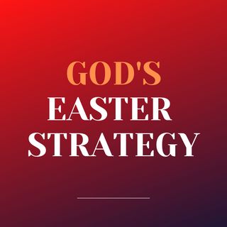God's Easter Strategy