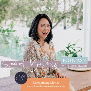 31: Magnetizing Money, a sacred wealth accumulation practice