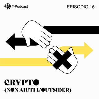 Ep.16 - Crypto (Non Aiuti L'Outsider)