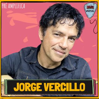 JORGE VERCILLO - PRÉ AMPLIFICA #56