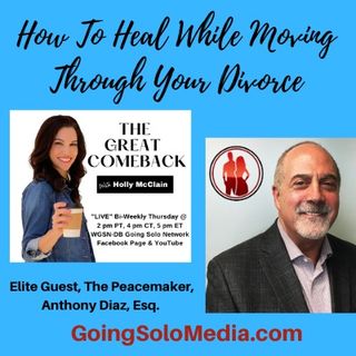 How To Heal While Moving Through Your Divorce with  Elite Guest, Anthony J. Diaz, Esq.