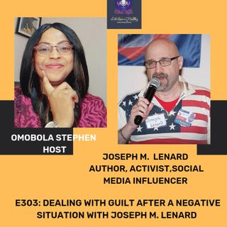 E303: DEALING WITH GUILT AFTER A NEGATIVE SITUATION WITH JOSEPH M.LENARD