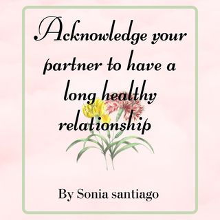 Acknowledge your partner to have a healthy relationship