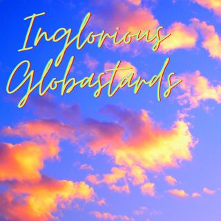 Inglorious Globastards