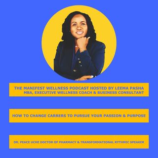 How to Change Careers to Pursue Your Passion by Dr. Peace Uche