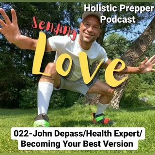 022- John Depass/Health Expert/Becoming Your Best Version