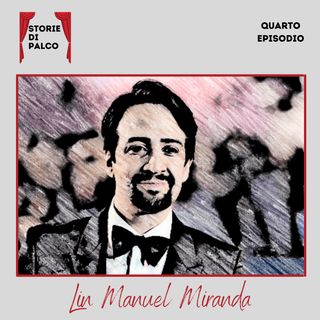 Lin Manuel Miranda | Storie di Palco Ep.4
