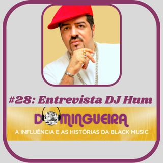 #28 - Entrevista DJ Hum