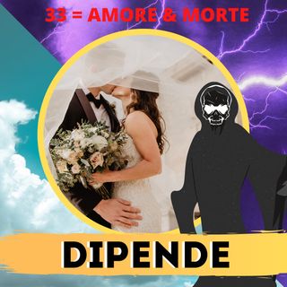 33: un numero di MORTE & AMORE