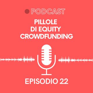 Ep. 22 - Pillole di Crowdfunding | 14.362... TOMBOLA! Oggi diamo i numeri delle startup!