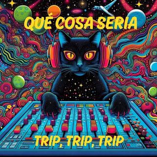 Que Cosa Seria Trip, trip, tri