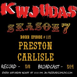 KWJUDAS S7 E115 - Preston Carlisle