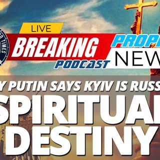 NTEB PROPHECY NEWS PODCAST: What Is Vladimir Putin's 'Spiritual Secret' That Is Driving Him To Invade Ukraine And Possibly Start World War 3