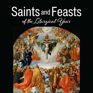 Saints & Feasts of the Liturgical Year