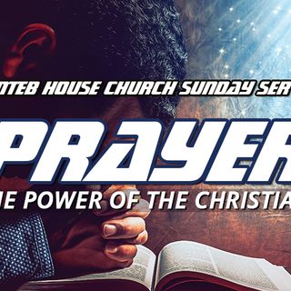 NTEB HOUSE CHURCH SUNDAY MORNING SERVICE: The Ability To Come Before The Throne Of God For Prayer Is Your Single Most Powerful Weapon