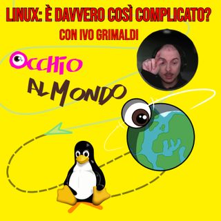 Linux: è davvero così complicato? Con Ivo Grimaldi