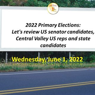 Central Valley Elections: News Too Real Special reviews state and regional candidates for June 7