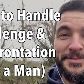 Handle Challenge and Confrontation (Like a Man)