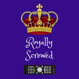 Royally Screwed