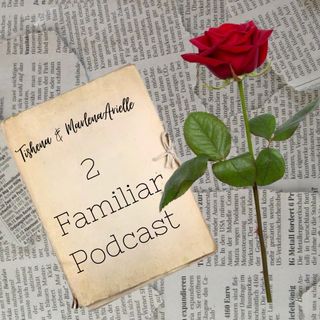 2 Familiar Podcast