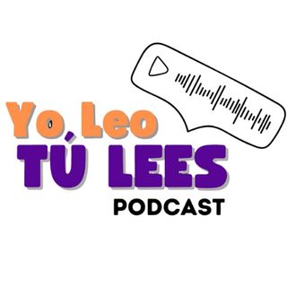 Episodio 4 - Yo Leo Tú Lees - Podcast